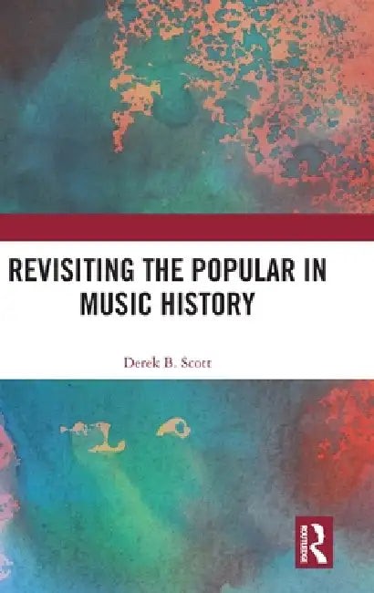 Revisiting the Popular in Music History by Derek B. Scott