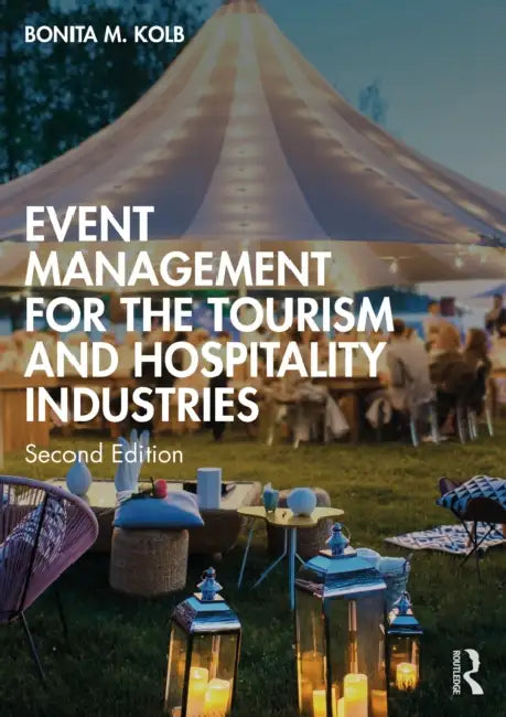 Event Management for the Tourism and Hospitality Industries by Bonita M. Kolb