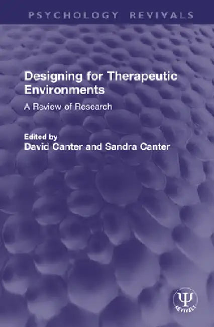 Designing for Therapeutic Environments: A Review of Research by David Canter