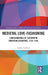 Medieval Love-Fashioning: Configurations of Fin'amor in European Literature, 1100-1485 by Anders Cullhed