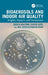 Bioaerosols and Indoor Air Quality: Insights, Impacts, and Innovations by Sneha Gautam, Chafai Azri, MD Badiuzzaman Khan