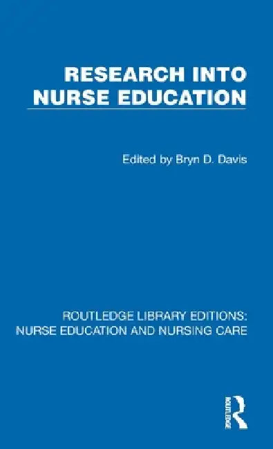 Research into Nurse Education by Bryn D. Davis
