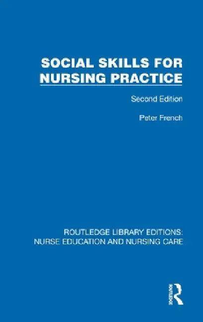 Social Skills for Nursing Practice by Peter French
