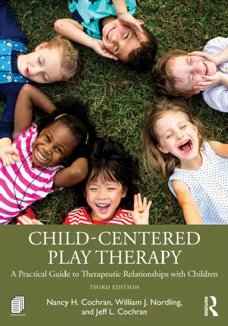 Child-Centered Play Therapy: A Practical Guide to Therapeutic Relationships with Children by Nancy H. Cochran