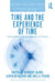 Time and the Experience of Time: Psychoanalysis in Dialogue with History and Science by Heribert Blass, Leopoldo Bleger, Joëlle Picard