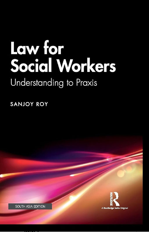 Law for Social Workers: Understanding to Praxis by Sanjoy Roy