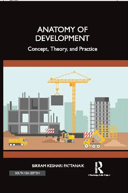 Anatomy of Development: Concept Theory and Practice by Bikram Pattanaik