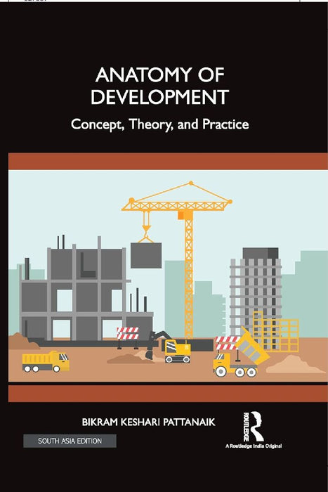 Anatomy of Development: Concept Theory and Practice by Bikram Pattanaik