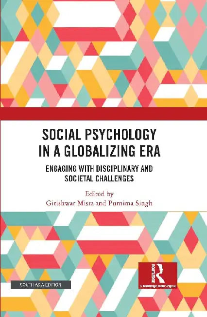 Social Psychology in a Globalizing Era: Engaging with Disciplinary and Societal Challenges by Girishwar Misra