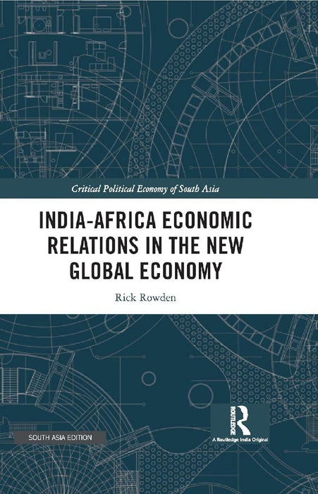 India-Africa Economic Relations in the New Global Economy by Rick Rowden