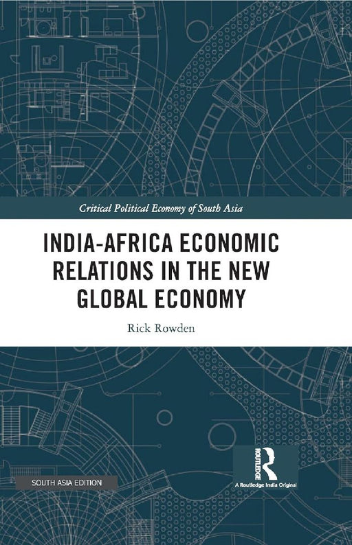 India-Africa Economic Relations in the New Global Economy by Rick Rowden