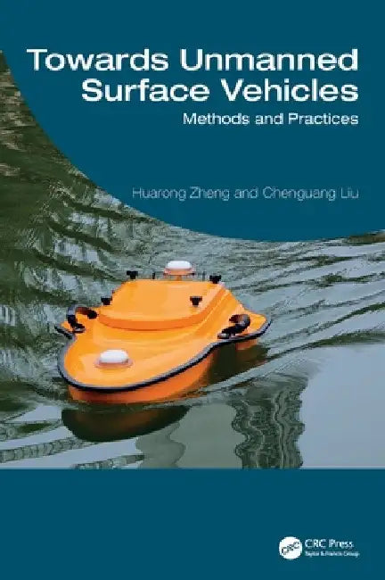 Towards Unmanned Surface Vehicles: Methods and Practices by Huarong Zheng