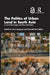 The Politics of Urban Land in South Asia: Current Challenges and New Directions by Urmi Sengupta