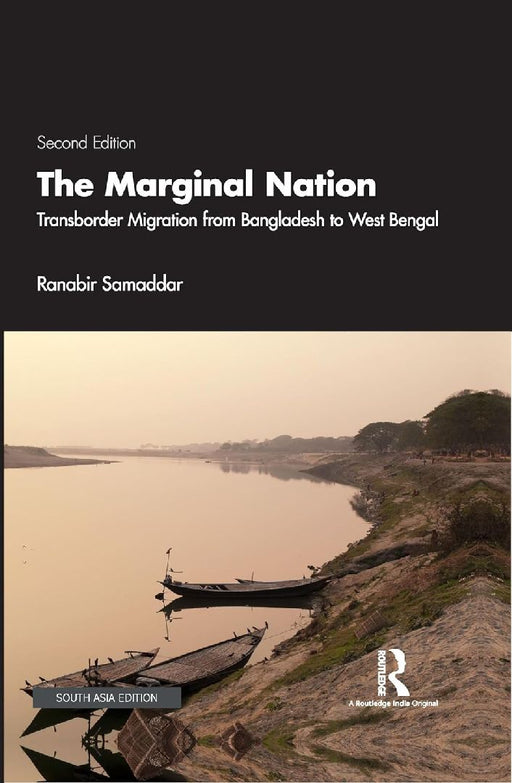 The Marginal Nation: Transborder Migration from Bangladesh to West Bengal by Ranabir Samaddar
