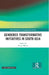 Gendered Transformative Initiatives in South Asia by Reema Bhatia