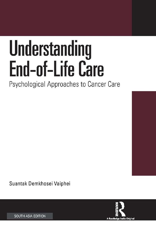 Understanding End-of-Life Care: Psychological Approaches to Cancer Care by Suanta Demkhosei Vaiphei