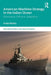American Maritime Strategy in the Indian Ocean: Dominance, Diffusion, Adaptation by Vivek Mishra