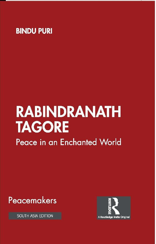 Rabindranath Tagore: Peace in an Enchanted World by Bindu Puri