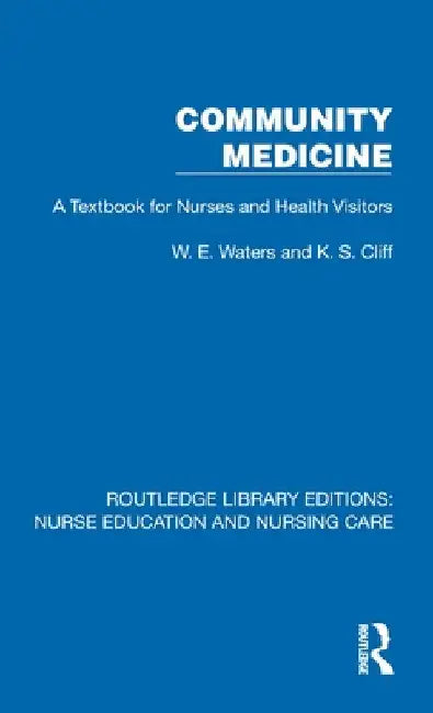 Community Medicine: A Textbook for Nurses and Health Visitors by W. E. Waters