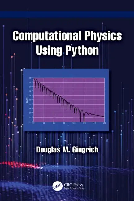 Computational Physics Using Python by Douglas M. Gingrich
