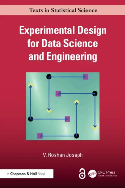 Experimental Design for Data Science and Engineering by Joseph V. Roshan