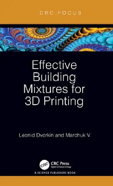 Effective Building Mixtures for 3D Printing by Leonid Dvorkin, Vitaliy Marchuk