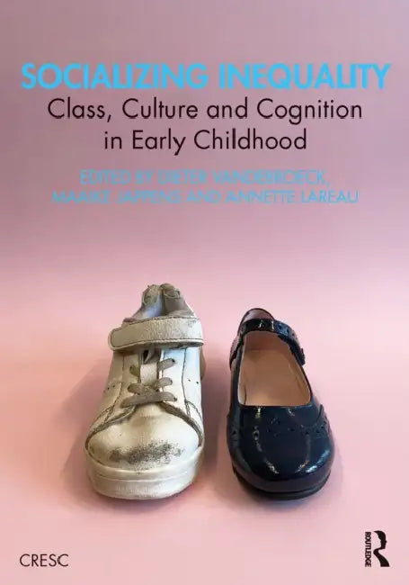 Socializing Inequality: Class, Culture and Cognition in Early Childhood by Dieter Vandebroeck, Maaike Jappens, Annette Lareau