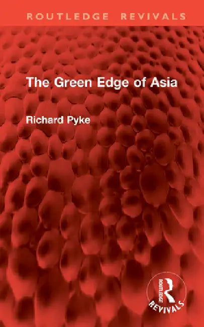 The Green Edge of Asia by Richard Pyke