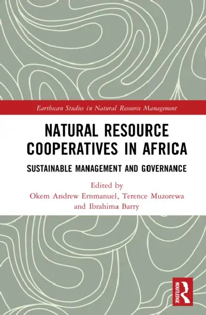 Natural Resource Cooperatives in Africa: Sustainable Management and Governance by Andrew Emmanuel Okem