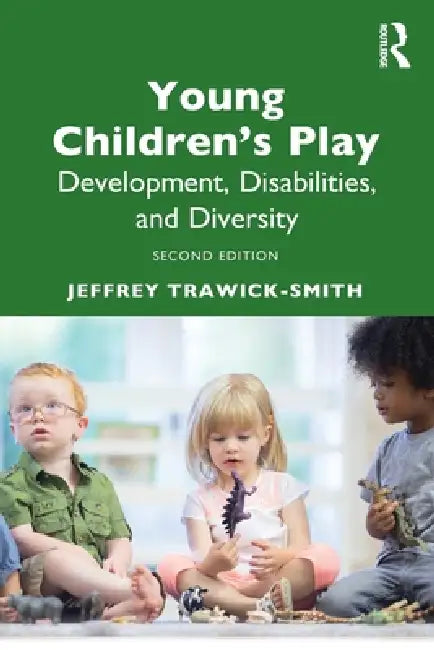Young Children's Play: Development, Disabilities, and Diversity by Jeffrey Trawick-Smith