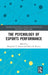 The Psychology of Esports Performance by Benjamin T. Sharpe, Dylan R. Poulus