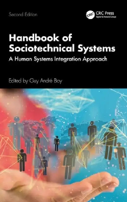 Handbook of Sociotechnical Systems: A Human Systems Integration Approach by Guy Andre Boy