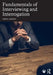 Fundamentals of Interviewing and Interrogation by Darrel Lambert