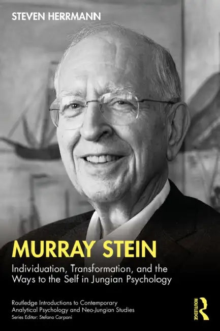 Murray Stein: Individuation, Transformation, and the Ways to the Self in Jungian Psychology by Steven Herrmann