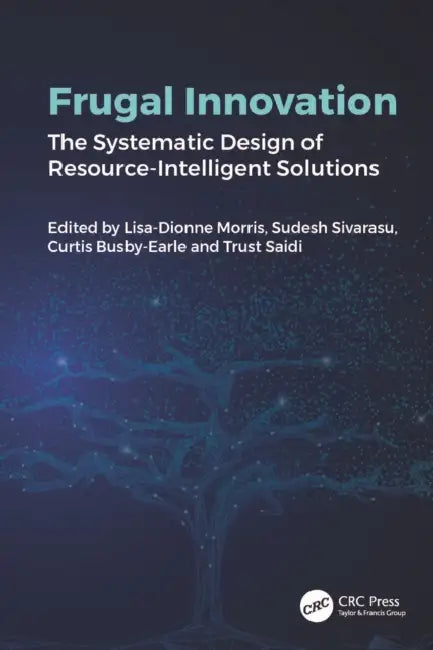 Frugal Innovation: The Systematic Design of Resource-Intelligent Solutions by Lisa-Dionne Morris