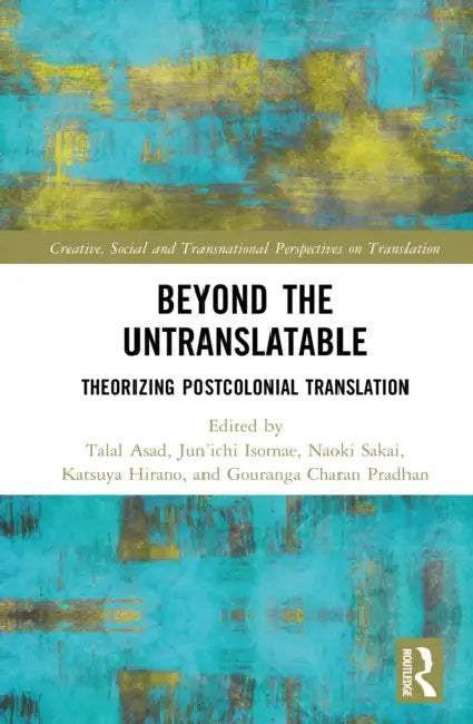 Beyond the Untranslatable: Theorizing Postcolonial Translation by Talal Asad