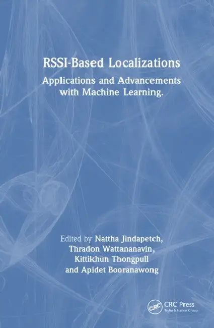 RSSI-Based Localizations: Applications and Advancements with Machine Learning by Nattha Jindapetch, Thradon Wattananavin, Kittikhun Thongpull
