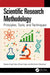 Scientific Research Methodology: Principles, Tools, and Techniques by Sanjeev Singh Yadav, Shivani Gupta, Atul Kumar Choudhary