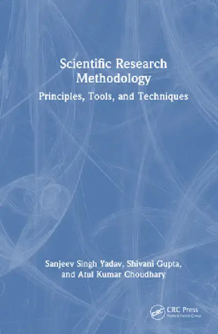 Scientific Research Methodology: Principles, Tools, and Techniques by Sanjeev Singh Yadav