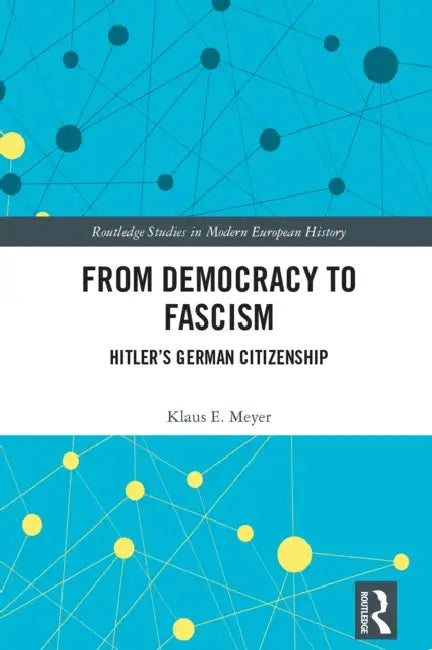 From Democracy to Fascism by Klaus E. Meyer