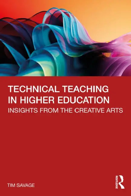 Technical Teaching in Higher Education by Tim Savage