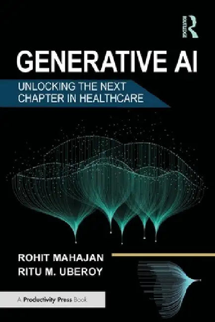Generative AI: Unlocking the Next Chapter in Healthcare by Rohit Mahajan