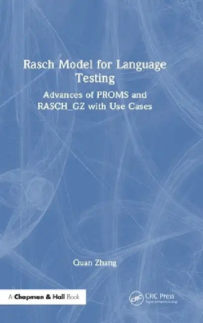 Rasch Model for Language Testing: Advances of Proms and Rasch_gz with Use Cases by Quan Zhang