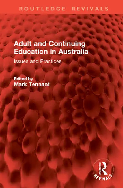 Adult and Continuing Education in Australia: Issues and Practices by Mark Tennant
