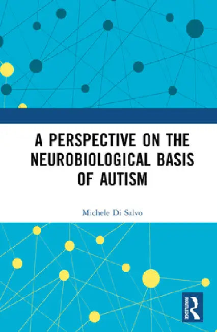 A Perspective on the Neurobiological Basis of Autism by Michele Di Salvo