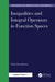Inequalities and Integral Operators in Function Spaces by Erlan Nursultanov
