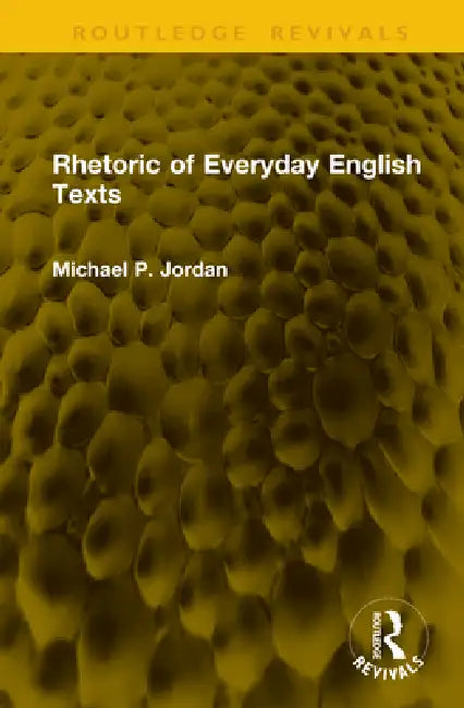 Rhetoric of Everyday English Texts by Michael P. Jordan