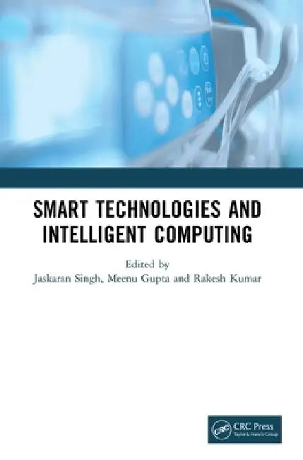 Smart Technologies and Intelligent Computing by Jaskaran Singh, Meenu Gupta, Rakesh Kumar