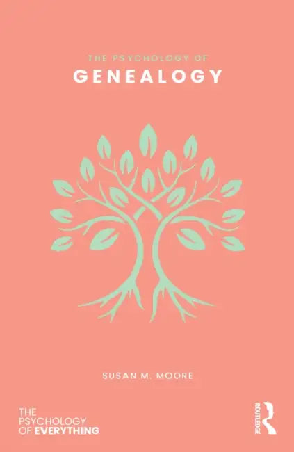 The Psychology of Genealogy by Susan M. Moore