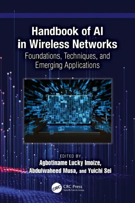 Handbook of AI in Wireless Networks: Foundations, Techniques, and Emerging Applications by Agbotiname Lucky Imoize